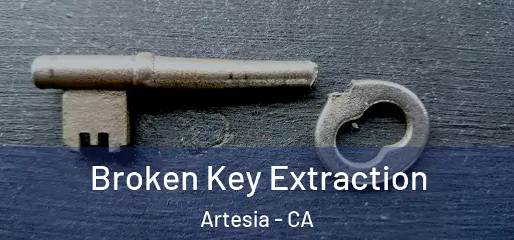Broken Key Extraction Artesia - CA