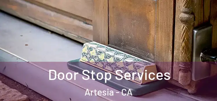 Door Stop Services Artesia - CA
