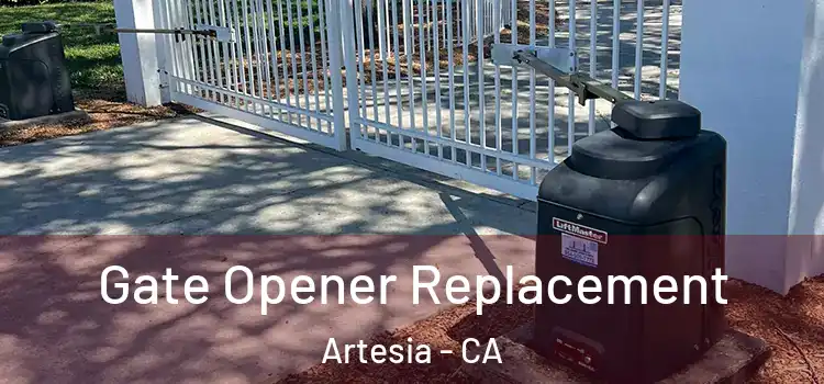 Gate Opener Replacement Artesia - CA