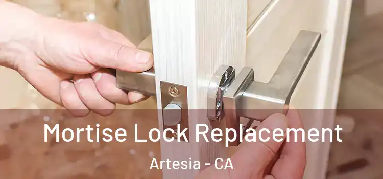 Mortise Lock Replacement Artesia - CA