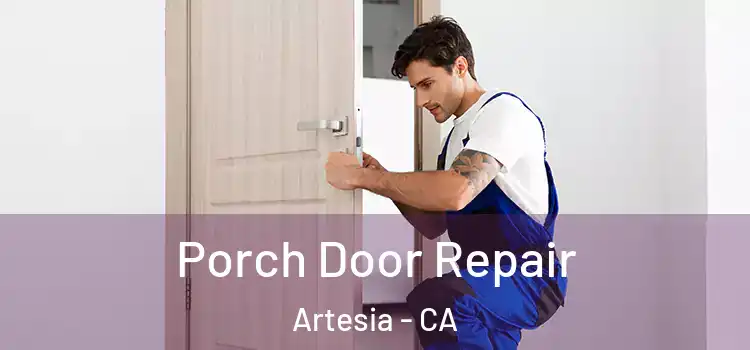  Porch Door Repair Artesia - CA