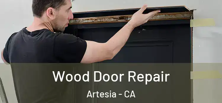 Wood Door Repair Artesia - CA